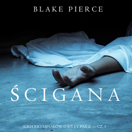 okładka Ścigana (Seria Kryminałów o Riley Paige — Cz. 5) audiobook | MP3 | Pierce Blake