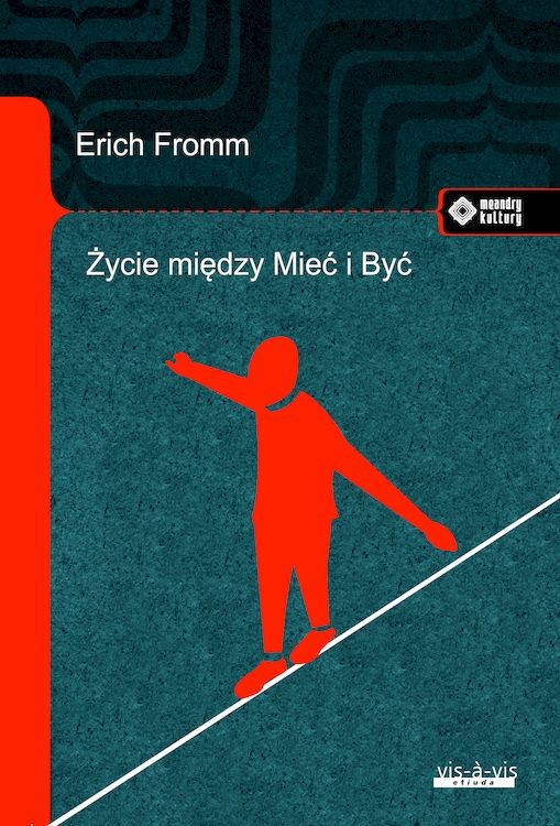 okładka Życie między Mieć i Być. Ericha Fromma myśli zasadnicze
 książka | Erich Fromm