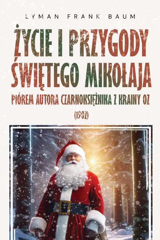 okładka Życie i Przygody Świętego Mikołaja ebook | epub, mobi, pdf | Lyman Frank Baum