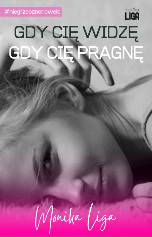 okładka Gdy cię widzę, gdy cię pragnę ebook | epub, mobi, pdf | Monika Liga