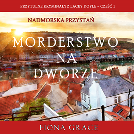 okładka Morderstwo na dworze (Przytulne kryminały z Lacey Doyle – Cześć 1) audiobook | MP3 | Grace Fiona