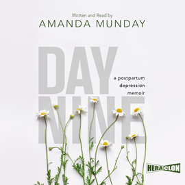 okładka Day Nine: A Postpartum Depression Memoir audiobook | MP3 | Munday Amanda