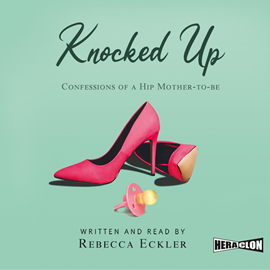 okładka Knocked Up: Confessions of a Hip Mother-to-be audiobook | MP3 | Eckler Rebecca