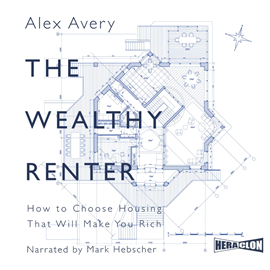 okładka The Wealthy Renter: How to Choose Housing That Will Make You Rich audiobook | MP3 | Avery Alex