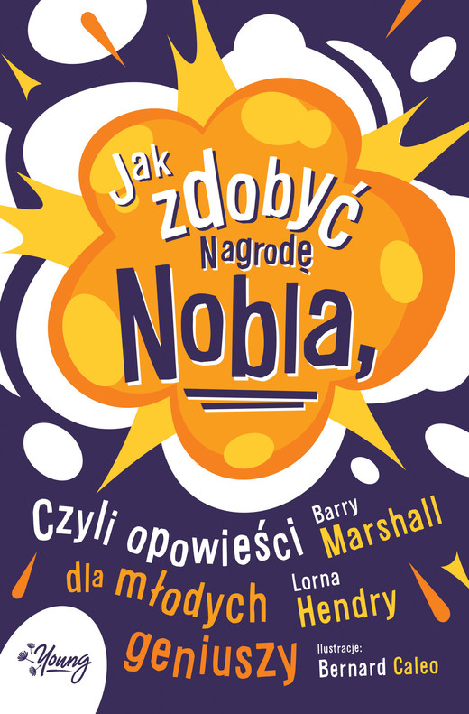 okładka Jak zdobyć Nagrodę Nobla, czyli opowieści dla młodych geniuszy ebook | epub, mobi | Barry Marshall, Lorna Hendry