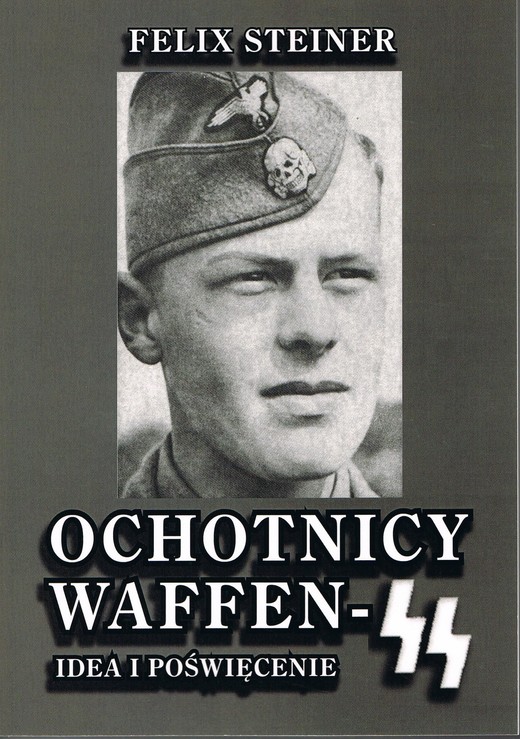 okładka Ochotnicy Waffen - SS Idea i poświęcenie książka | Felix Steiner