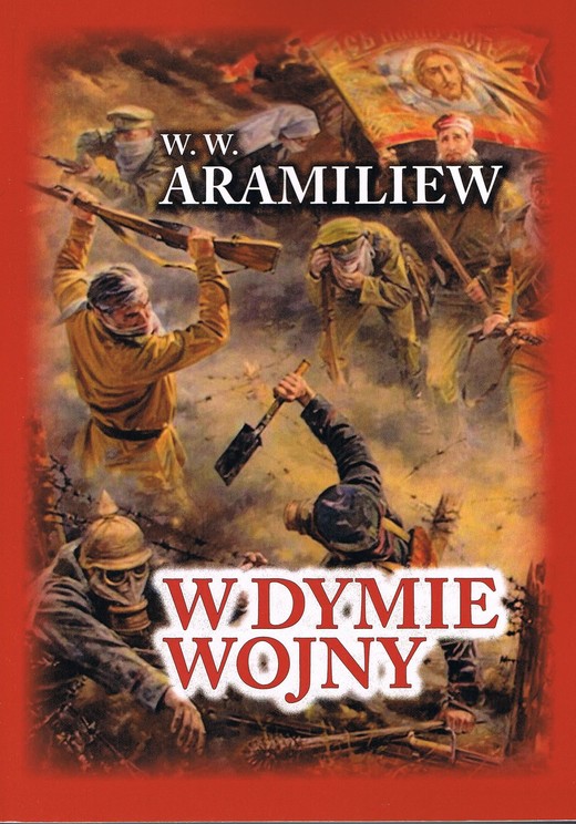 okładka W dymie wojny. Zapiski jednorocznego ochotnika 1914-1917 książka | W. W.Aramiliew