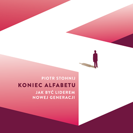 okładka Koniec alfabetu. Jak być liderem nowej generacji audiobook | MP3 | Piotr Stohnij