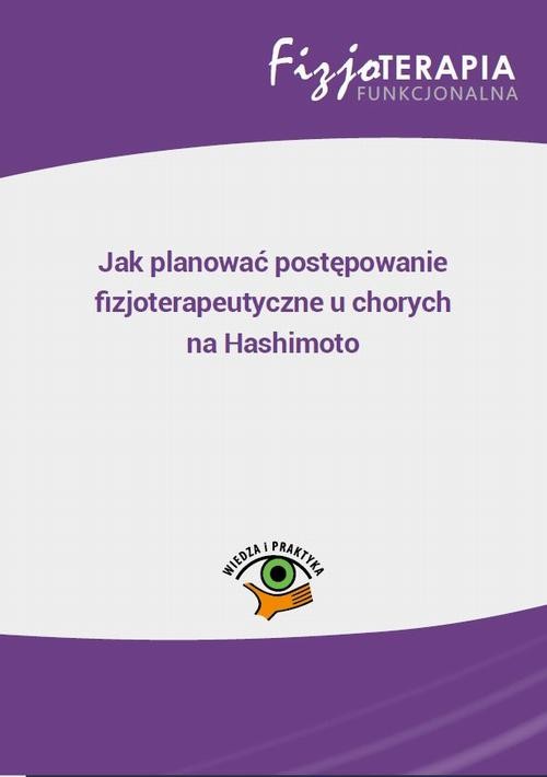 okładka Jak planować postępowanie fizjoterapeutyczne u chorych na Hashimoto (e-book) ebook | pdf | Monika Salitra