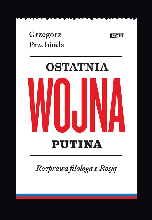 okładka Ostatnia wojna Putina. Rozprawa filologa z Rosją ebook | epub, mobi | Przebinda Grzegorz