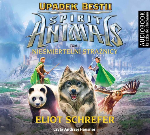 okładka Spirit Animals. Upadek Bestii. Tom 1. Nieśmiertelni strażnicy audiobook | MP3 | Eliot Schrefer