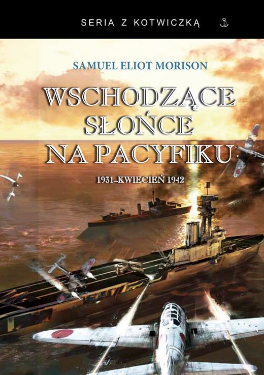 okładka Wschodzące słońce na Pacyfiku 1931-kwiecień 1942 książka | Samuel EliotMorison