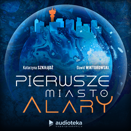 okładka Pierwsze Miasto Alary audiobook | MP3 | Szkiłądź Katarzyna