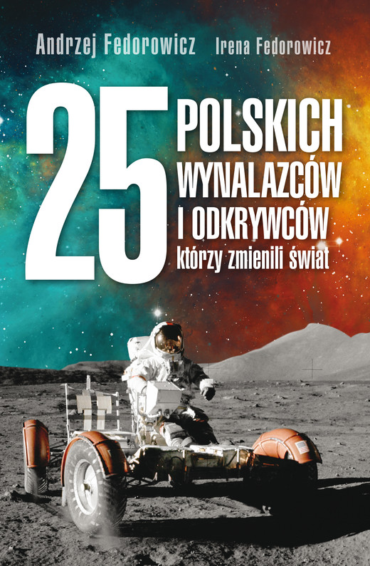 okładka 25 polskich wynalazców i odkrywców, którzy zmienili świat ebook | epub, mobi | Andrzej Fedorowicz, Irena Fedorowicz
