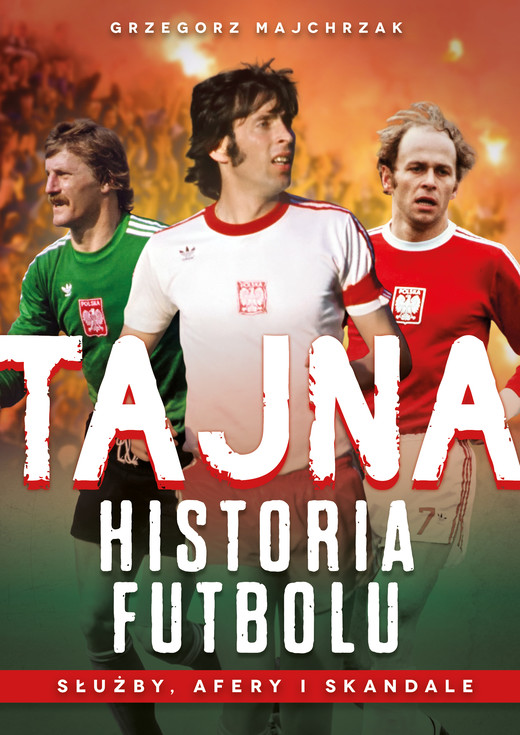 okładka Tajna historia futbolu ebook | epub, mobi, pdf | Grzegorz Majchrzak