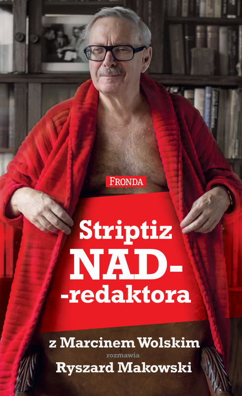 okładka Striptiz nadredaktora ebook | epub, mobi, pdf | Marcin Wolski, Ryszard Makowski