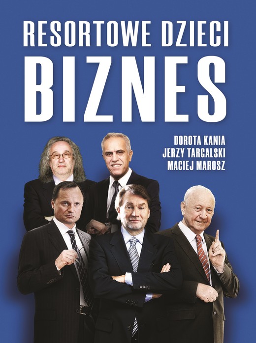 okładka Resortowe dzieci. Biznes ebook | epub, mobi | Dorota Kania, Maciej Marosz, Jerzy Targalski
