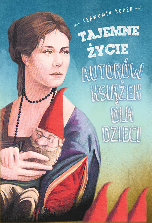 okładka Tajemne życie autorów książek dla dzieci ebook | epub, mobi | Sławomir Koper