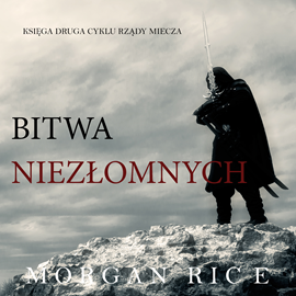 okładka Bitwa Niezłomnych (Księga 2 Cyklu Rządy Miecza) audiobook | MP3 | Rice Morgan