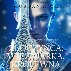 okładka Złoczyńca, Więźniarka, Królewna (Księga 2 Cyklu o Koronie i Chwale) audiobook | MP3 | Rice Morgan