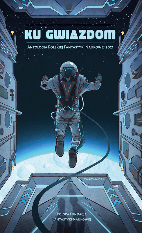 okładka Ku Gwiazdom ebook | epub, mobi | Andrzej Zimniak, Marcin Sergiusz Przybyłek, Dorota Dobrzyńska, Marta Kładź-Kocot, Marcin Kowalczyk, Wojciech Gunia, Bartek Biedrzycki, Grzegorz Brona, Łukasz Marek Fiema, Adam Groth, Michał Kłodawski, Marta Magdalena Lasik, Mikołaj Maria Manicki, Marcin Mazur, Kamil Muzyka, Grzegorz Rogaczewski