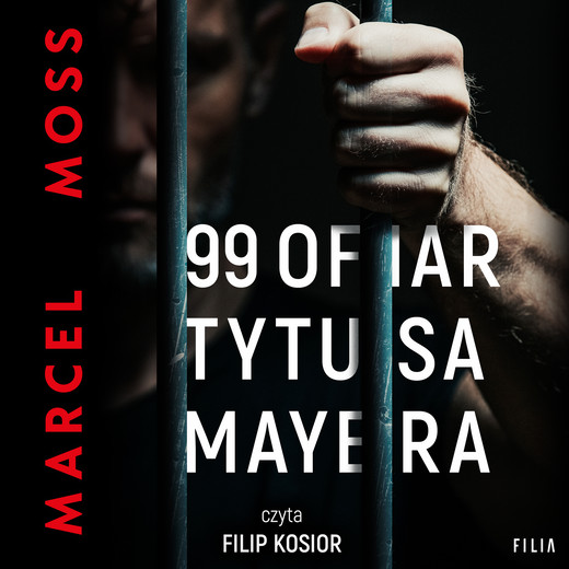 okładka 99 ofiar Tytusa Mayera audiobook | MP3 | Marcel Moss