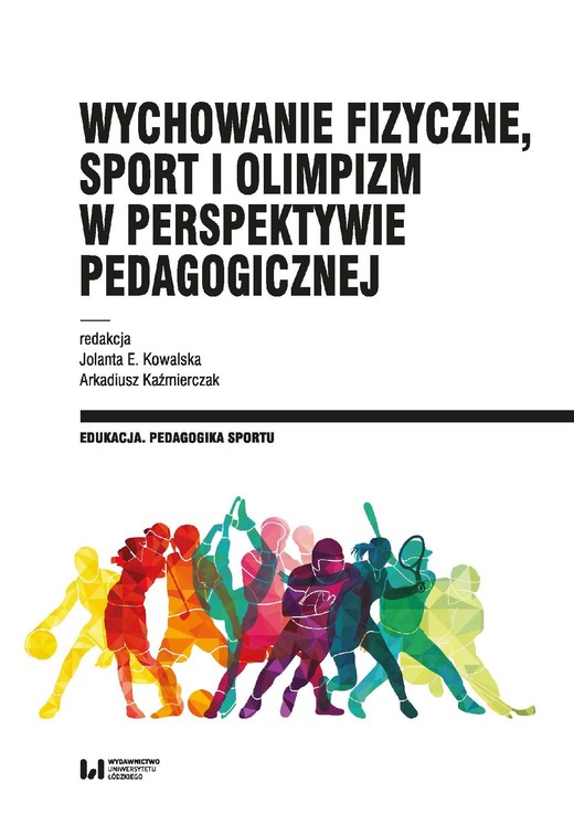 okładka Wychowanie fizyczne, sport i olimpizm w perspektywie pedagogicznej ebook | pdf | Arkadiusz Kaźmierczak, Jolanta E. Kowalska