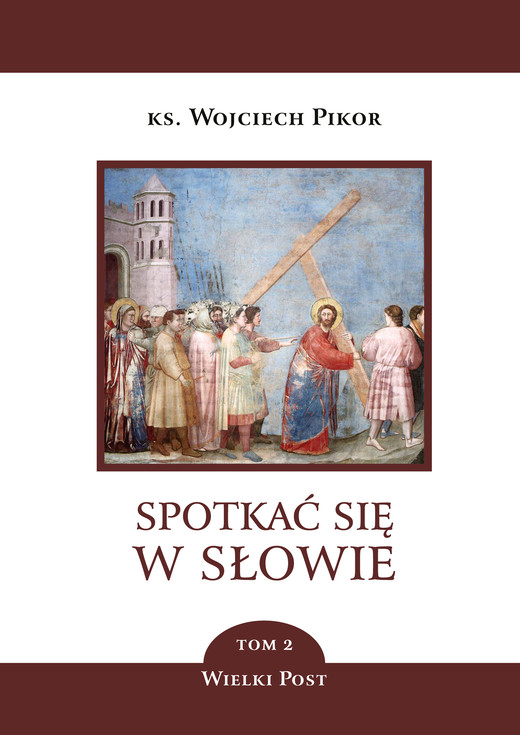 okładka Spotkać się w Słowie. Wielki Post. Tom 2 ebook | epub, mobi | Pikor Wojciech
