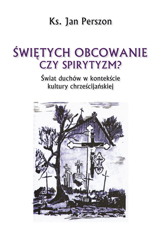 okładka Świętych obcowanie czy spirytyzm? Świat duchów w kontekście kultury chrześcijańskiej ebook | epub, mobi | Perszon Jan
