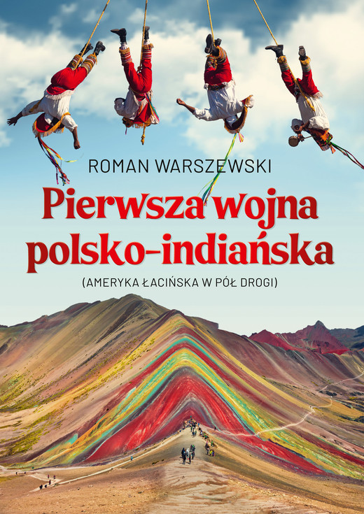 okładka Pierwsza wojna polsko-indiańska. Ameryka łacińska w pół drogi ebook | epub, mobi | Warszewski Roman