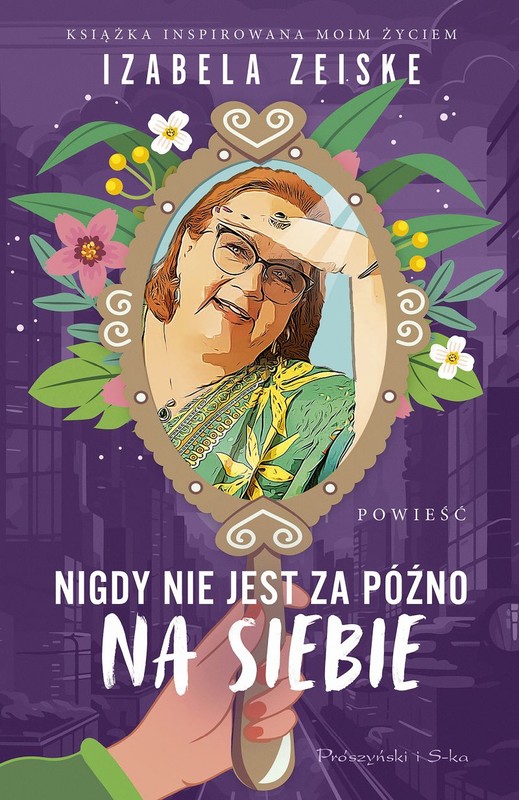 okładka Nigdy nie jest za późno na siebie książka | Izabela Zeiske
