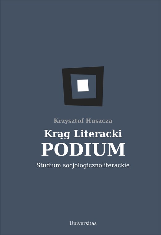 okładka Krąg Literacki PODIUM. Studium socjologicznoliterackie ebook | epub, mobi, pdf | Krzysztof Huszcza
