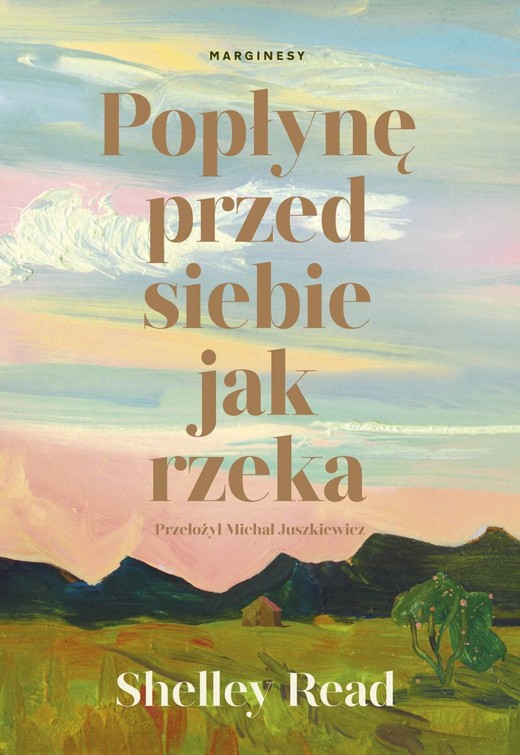 okładka Popłynę przed siebie jak rzeka książka | Shelley Read