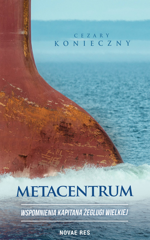 okładka Metacentrum. Wspomnienia kapitana żeglugi wielkiej ebook | epub, mobi | Cezary Konieczny