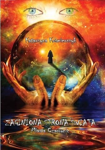 okładka Zaginiona strona świata. Miasta czarownic książka | Katarzyna Kuśmierczyk