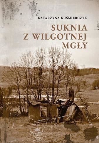okładka Suknia z wilgotnej mgły książka | Katarzyna Kuśmierczyk