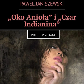 okładka Oko anioła i czar Indianina audiobook | MP3 | Paweł Janiszewski