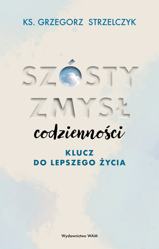 okładka Szósty zmysł codzienności ebook | epub, mobi | Grzegorz Strzelczyk