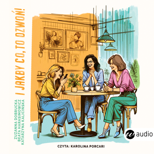 okładka I jakby co, to dzwoń! audiobook | MP3 | Zuzanna Dobrucka, Beata Harasimowicz, Katarzyna Kalicińska