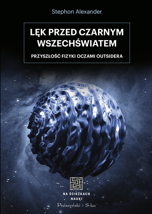 okładka Lęk przed czarnym wszechświatem. Przyszłość fizyki oczami outsidera książka | Alexander Stephon