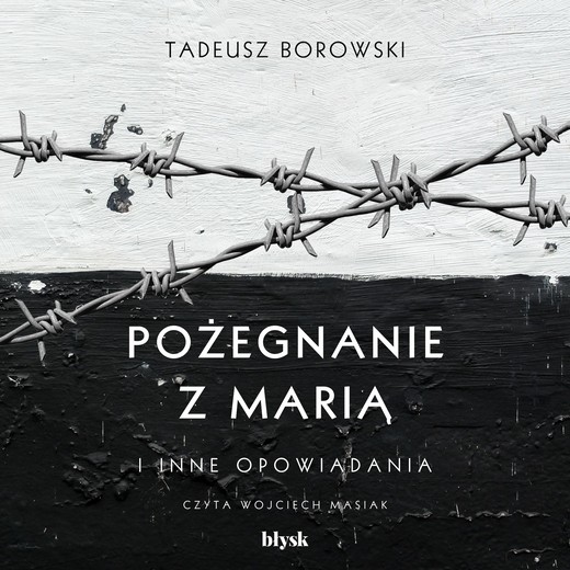okładka Pożegnanie z Marią i inne opowiadania audiobook | MP3 | Tadeusz Borowski