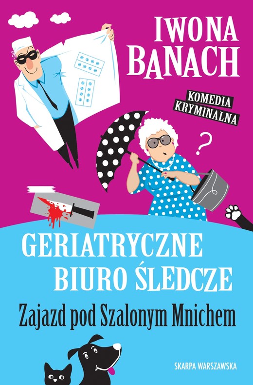 okładka Geriatryczne biuro śledcze. Zajazd pod Szalonym Mnichem książka | Iwona Banach
