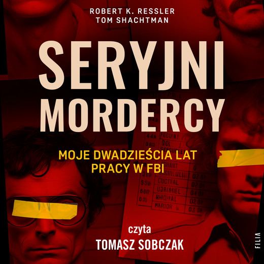 okładka Seryjni mordercy: moje dwadzieścia lat pracy w FBI audiobook | MP3 | Robert K. Ressler, Tom Shachtman