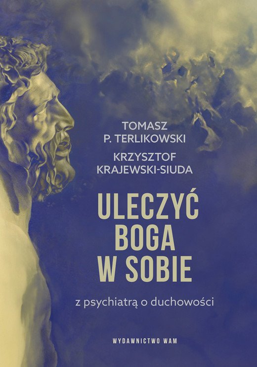 okładka Uleczyć Boga w sobie ebook | epub, mobi | Tomasz P. Terlikowski, Krzysztof Krajewski-Siuda