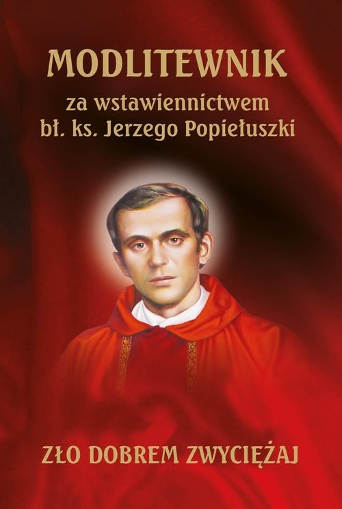 okładka Modlitewnik za wstawiennictwem bł. ks. Jerzego Popiełuszki książka