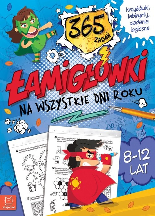 okładka Łamigłówki na wszystkie dni roku. 3 65 zadań. Krzyżówki, labirynty, zadania logiczne. 8-12 lat. książka