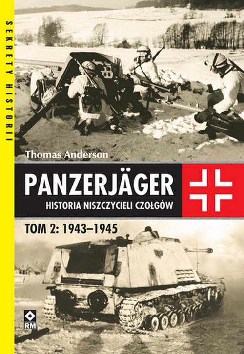 okładka Panzerjager Historia niszczycieli czałgów Tom 2 1943-1945 książka | Thomas Anderson