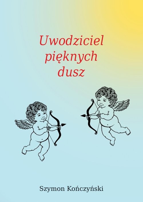 okładka Uwodziciel pięknych dusz książka | Szymon Kończyński