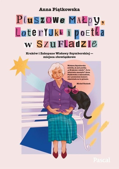 okładka Pluszowe małpy, loteryjki i poetka w szufladzie. Kraków i Zakopane Wisławy Szymborskiej - miejsca ob książka | Anna Piątkowska