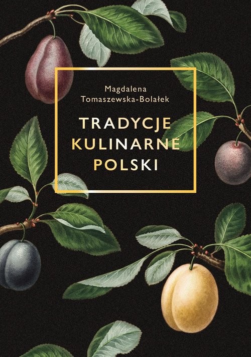 okładka Tradycje kulinarne Polski książka | Tomaszewska-Bolałek Magdalena